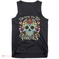 Death To My Thirties Rip 30s Floral Skull 40th Birthday Tank Top thumb 0