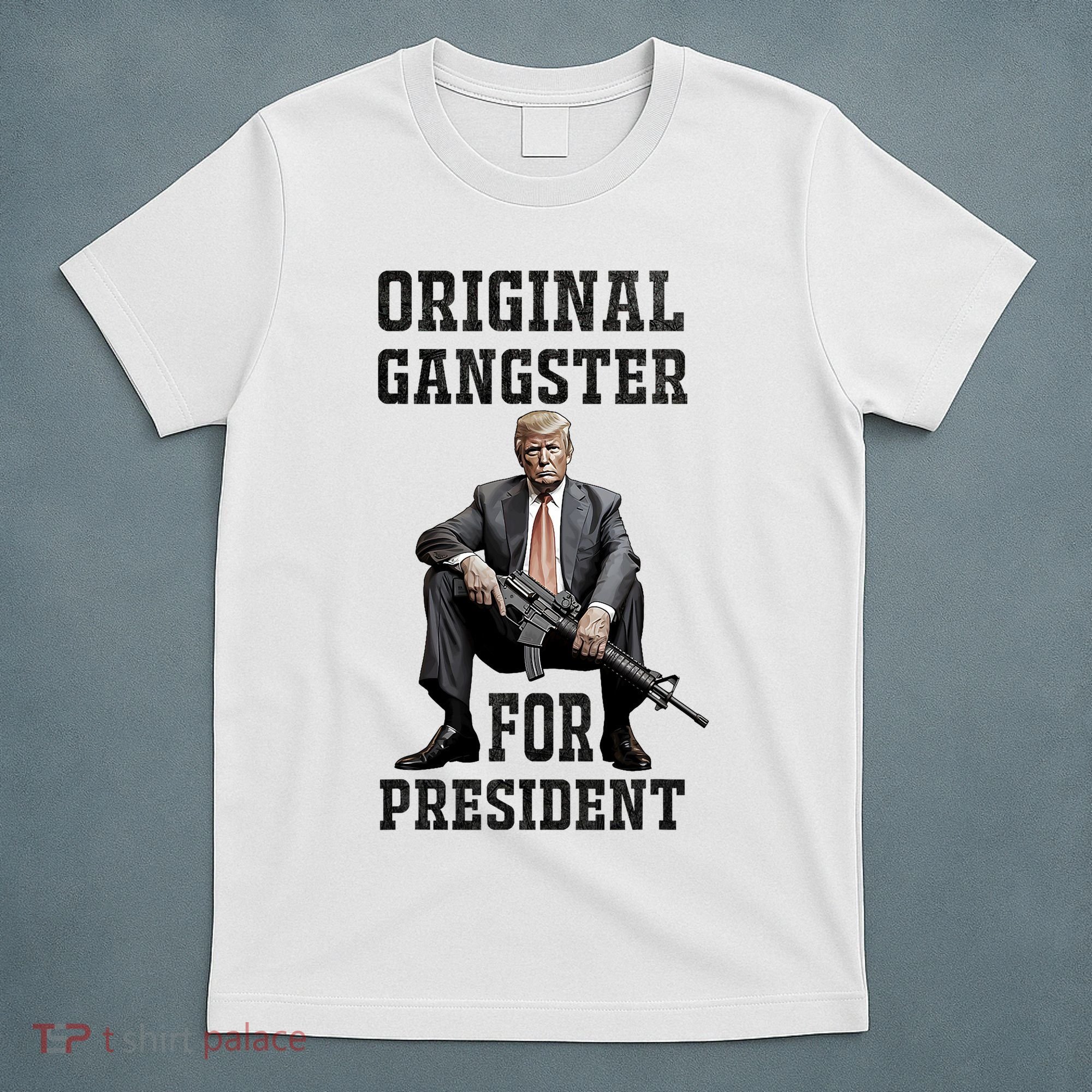 Donald Trump Mugshot Original Gangster For President 2024 T-Shirt