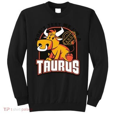 Don't Test Me I'm A Taurus Bull Birthday Gift Sweatshirt