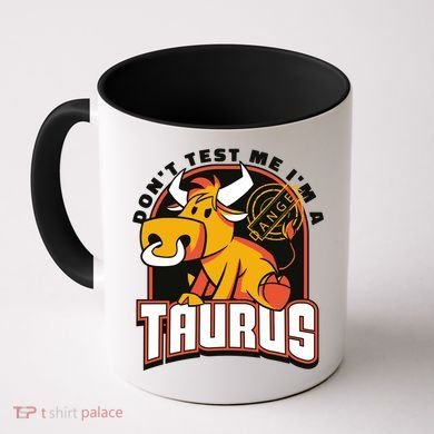 Don't Test Me I'm A Taurus Bull Birthday Gift Coffee Mug