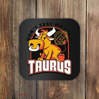 Don't Test Me I'm A Taurus Bull Birthday Gift Coaster