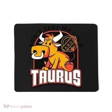 Don't Test Me I'm A Taurus Bull Birthday Gift Mousepad