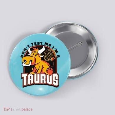 Don't Test Me I'm A Taurus Bull Birthday Gift Button