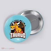Don't Test Me I'm A Taurus Bull Birthday Gift Button thumb 0