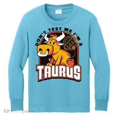 Don't Test Me I'm A Taurus Bull Birthday Gift Kids Long Sleeve Shirt
