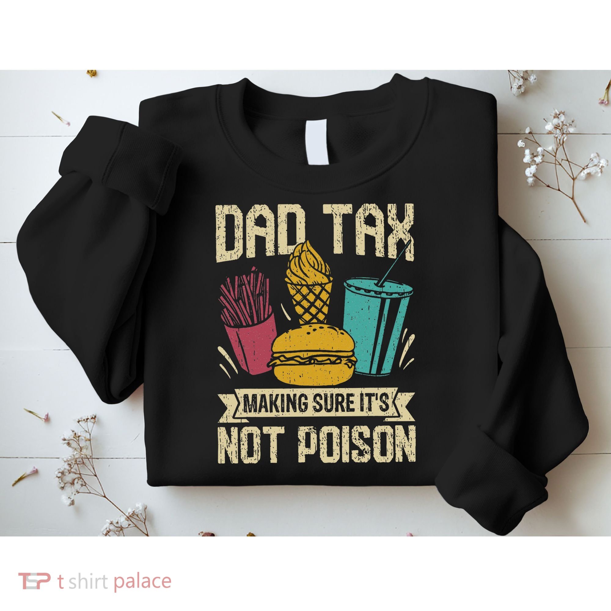 Dad Tax Making Sure It's Not Funny Father's Day Sweatshirt