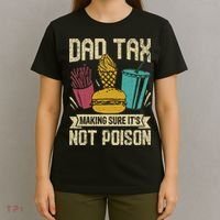 Dad Tax Making Sure It's Not Funny Father's Day T-Shirt thumb 4