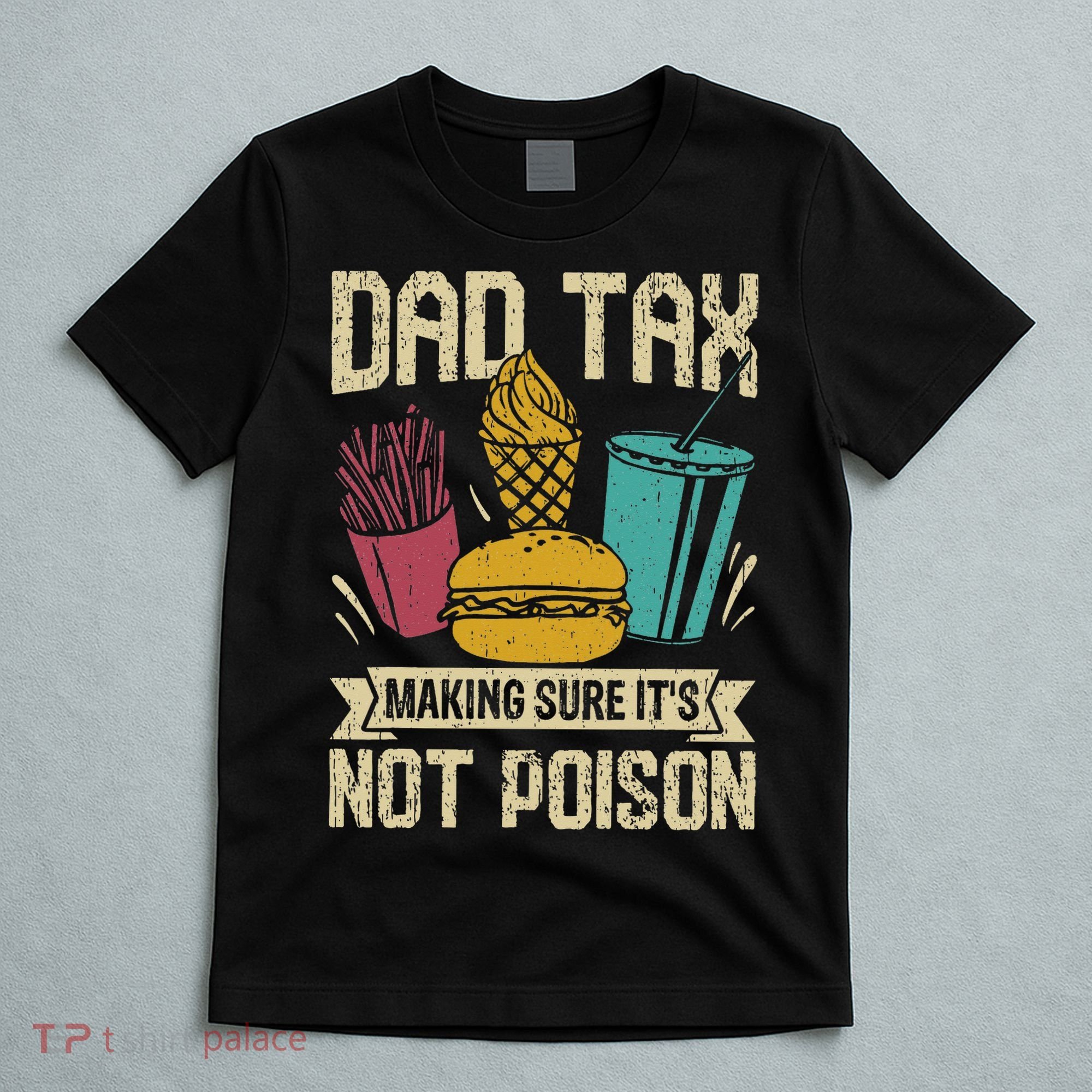 Dad Tax Making Sure It's Not Funny Father's Day T-Shirt