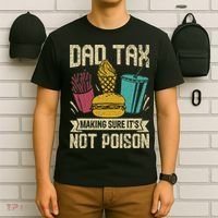 Dad Tax Making Sure It's Not Funny Father's Day T-Shirt thumb 6