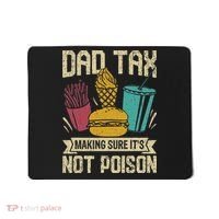 Dad Tax Making Sure It's Not Funny Father's Day Mousepad thumb 0