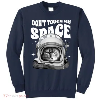Don't Touch My Space Cat Sweatshirt