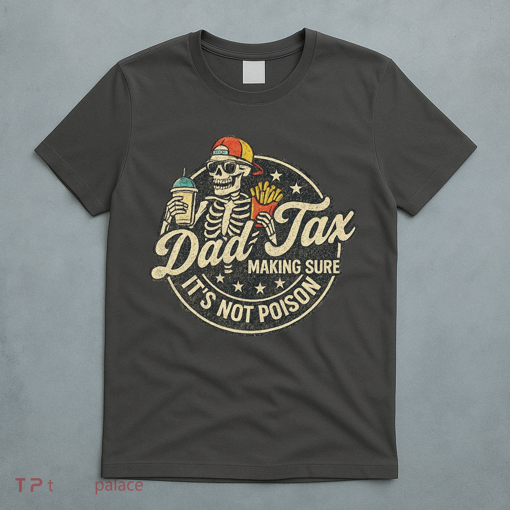 Dad Tax Making Sure It's Not Poison Skeleton Vintage T-Shirt