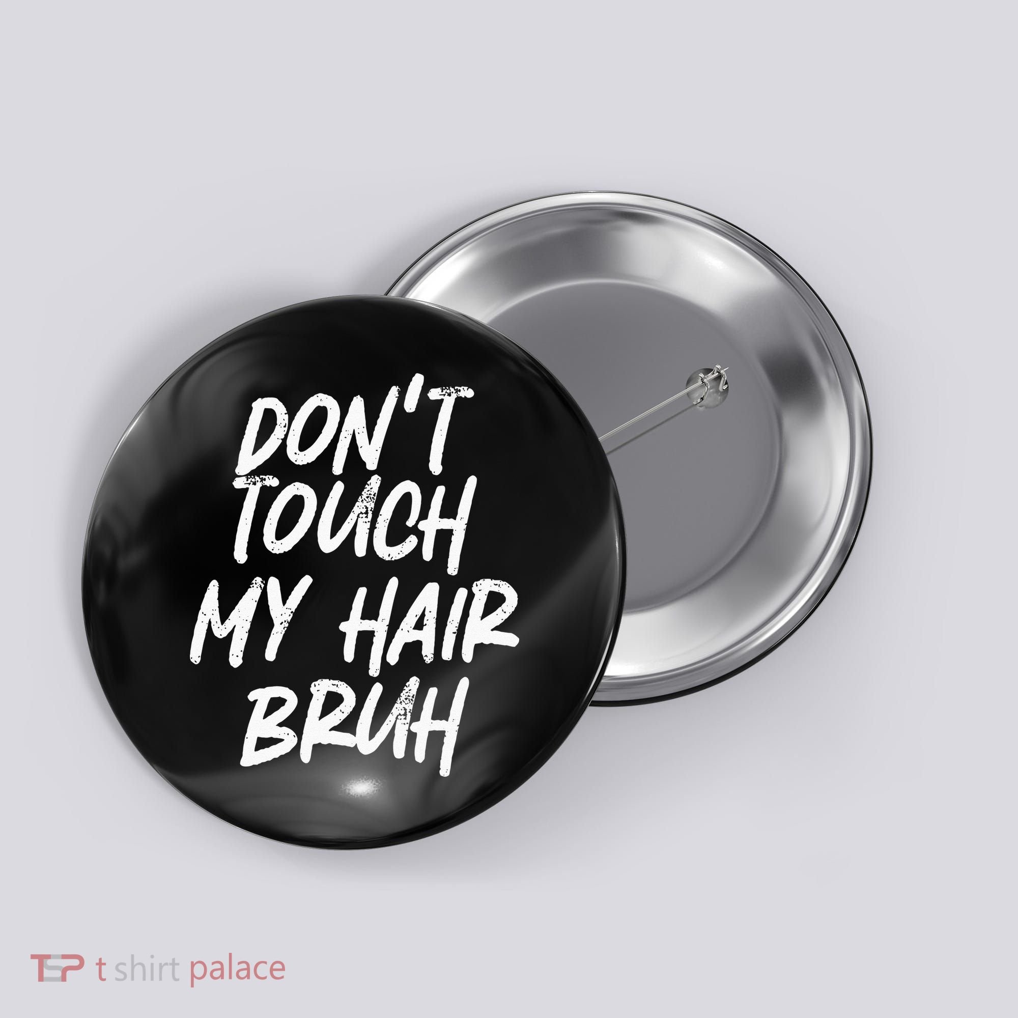 Dont Touch My Hair Bruh Funny Djoke Saying Button