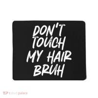 Dont Touch My Hair Bruh Funny Djoke Saying Mousepad thumb 0