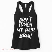 Dont Touch My Hair Bruh Funny Djoke Saying Women's Tank Top thumb 0