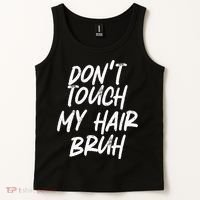 Dont Touch My Hair Bruh Funny Djoke Saying Tank Top thumb 2
