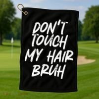 Dont Touch My Hair Bruh Funny Djoke Saying Golf Towel thumb 1