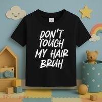 Dont Touch My Hair Bruh Funny Djoke Saying Toddler T-Shirt thumb 3