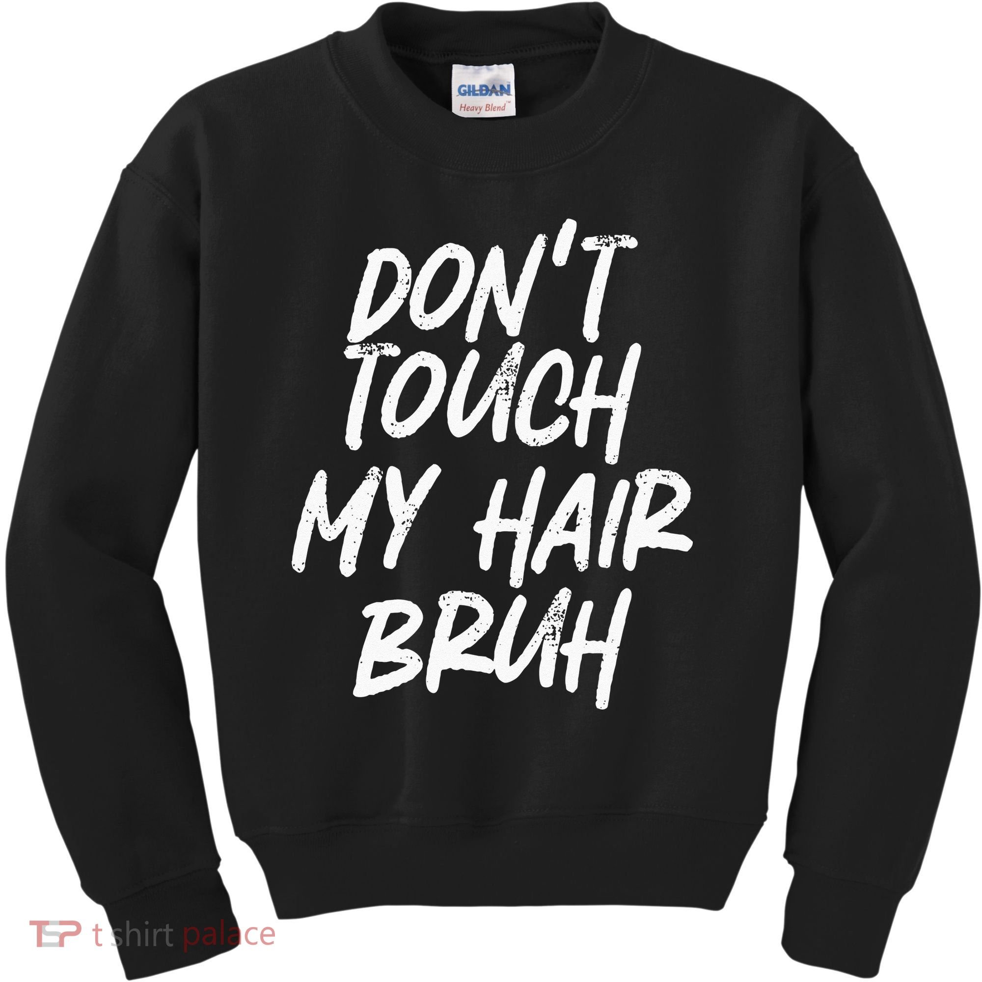 Dont Touch My Hair Bruh Funny Djoke Saying Kids Sweatshirt