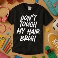 Dont Touch My Hair Bruh Funny Djoke Saying Kids T-Shirt thumb 3