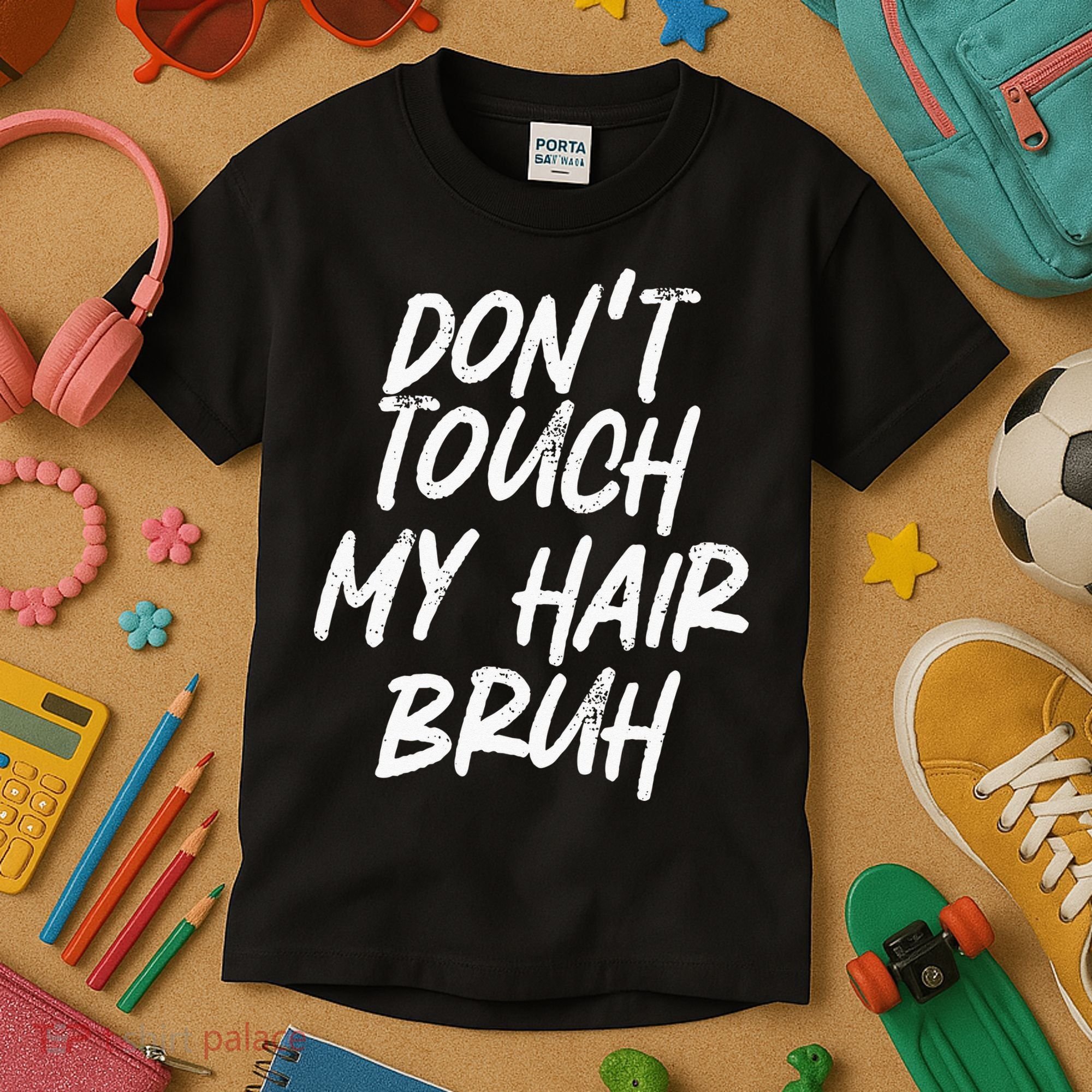 Dont Touch My Hair Bruh Funny Djoke Saying Kids T-Shirt