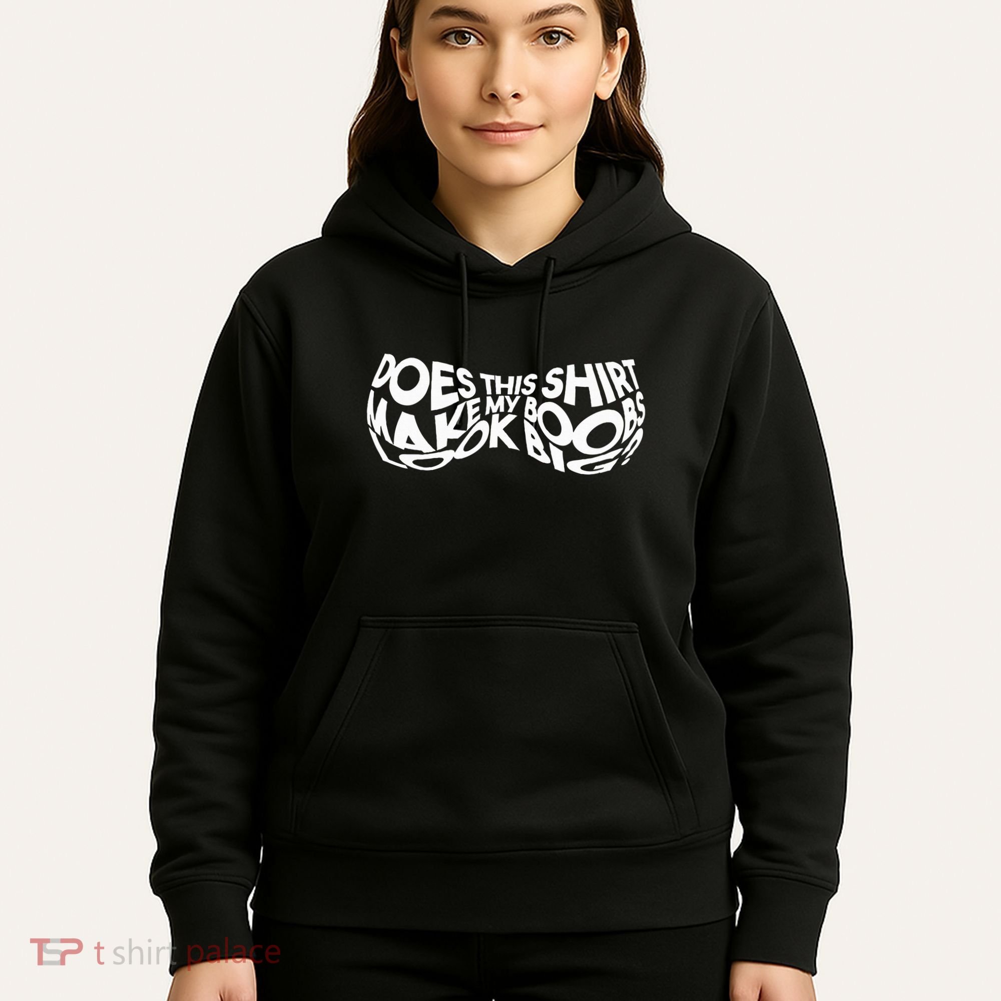 Does This Make My Boobs Look Big Funny Novelty Hoodie