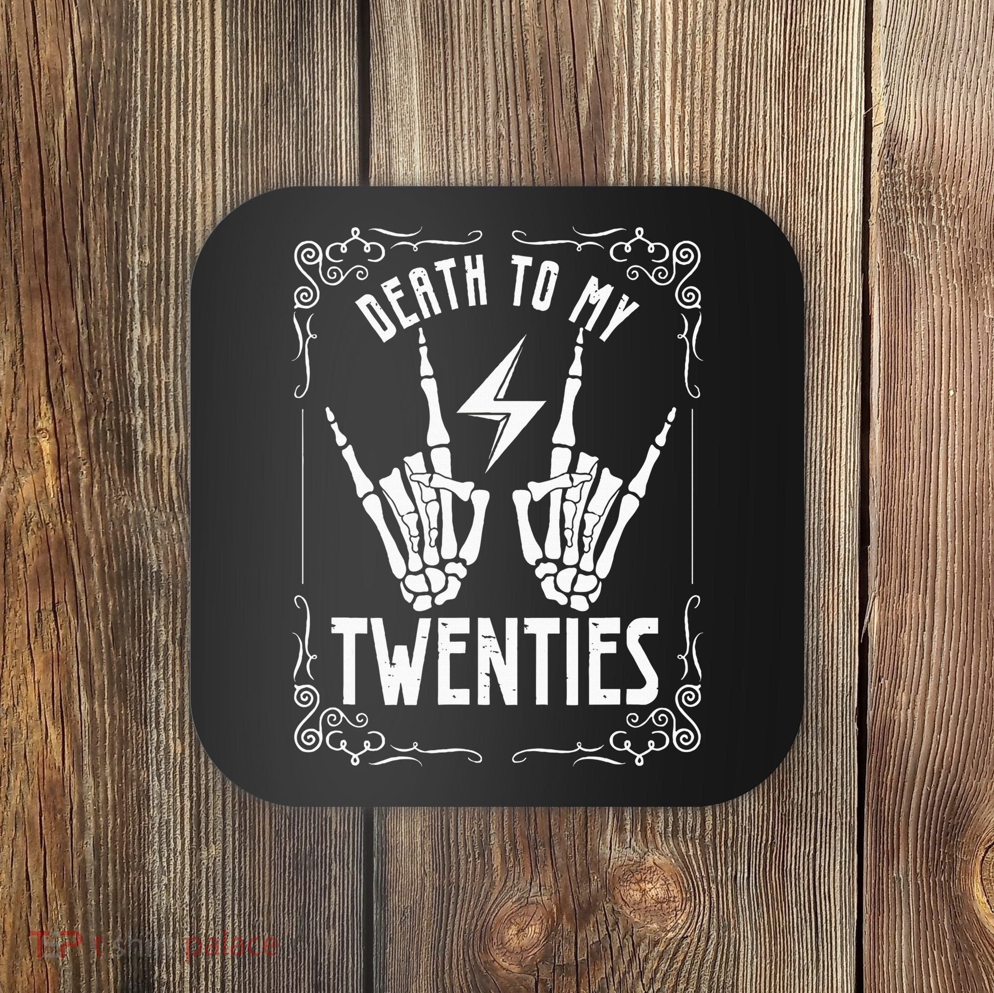 Death To My Twenties 20s 30th Birthday 30 Years Old Skeleton Coaster