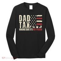 Dad Tax Making Sure It's Not Usa Flag Daddy Tax Long Sleeve Shirt thumb 0