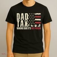 Dad Tax Making Sure It's Not Usa Flag Daddy Tax T-Shirt thumb 3