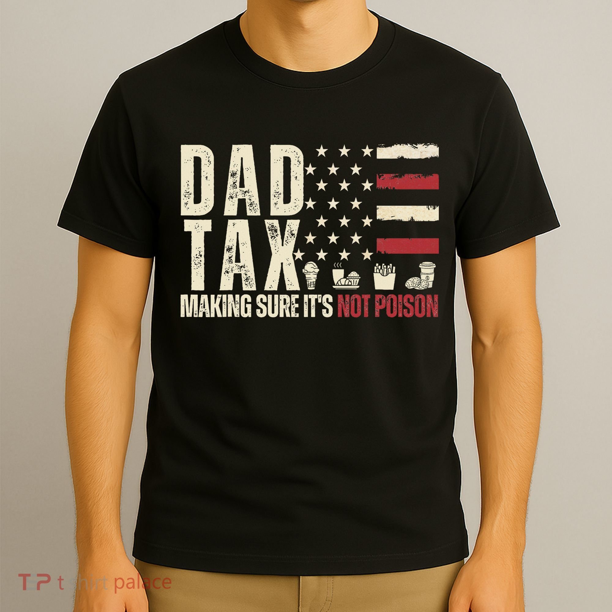 Dad Tax Making Sure It's Not Usa Flag Daddy Tax T-Shirt