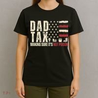 Dad Tax Making Sure It's Not Usa Flag Daddy Tax T-Shirt thumb 4
