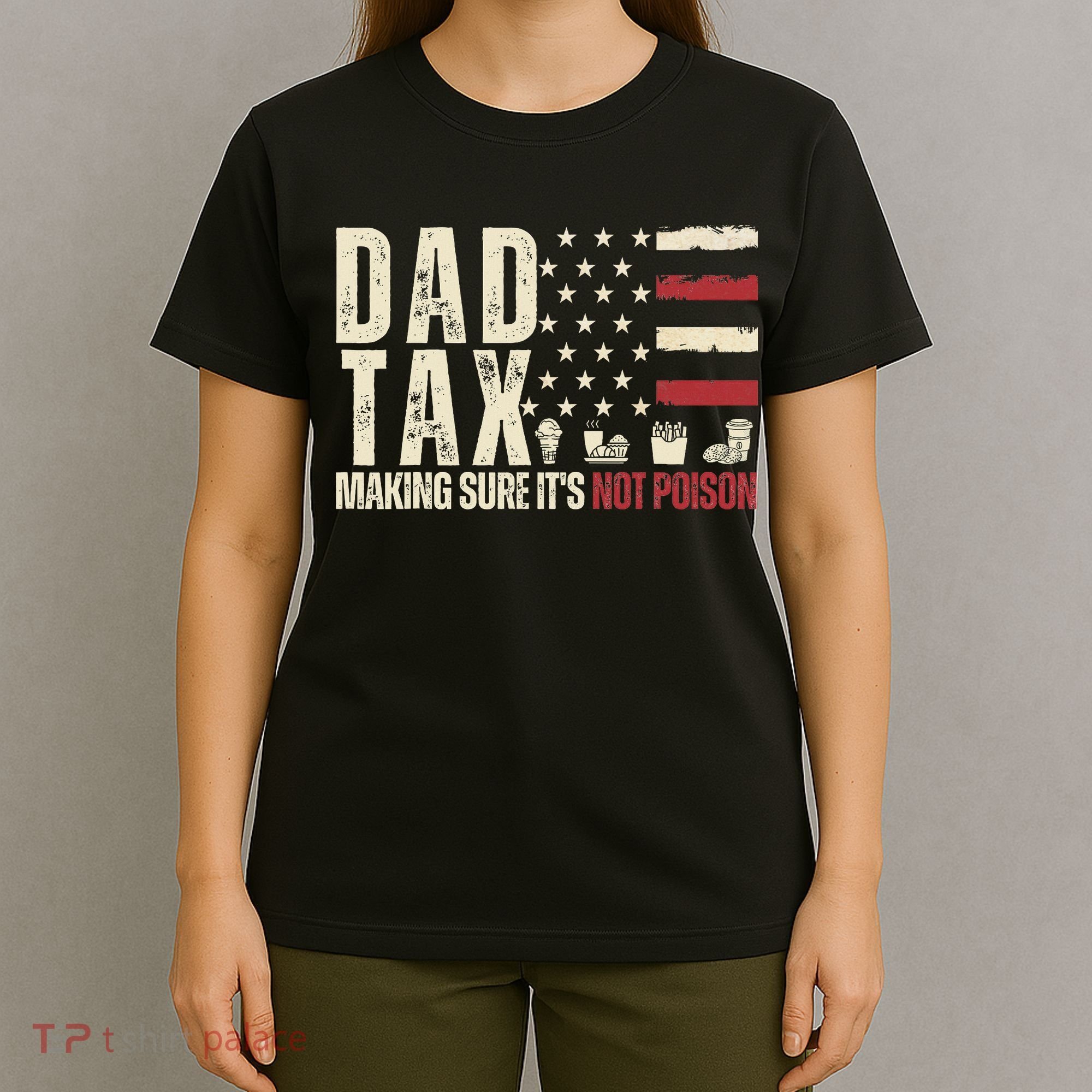 Dad Tax Making Sure It's Not Usa Flag Daddy Tax T-Shirt