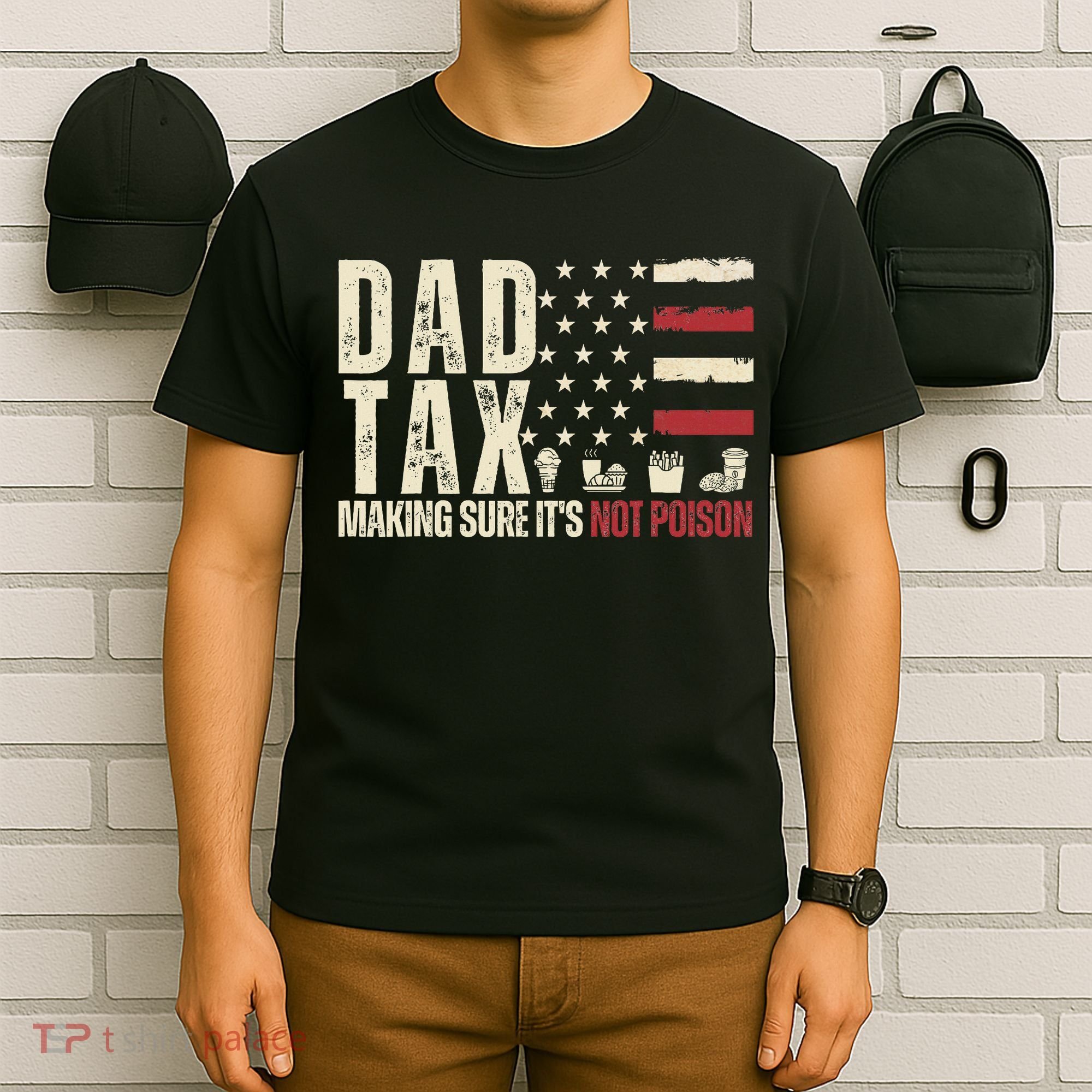 Dad Tax Making Sure It's Not Usa Flag Daddy Tax T-Shirt