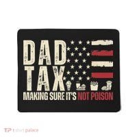 Dad Tax Making Sure It's Not Usa Flag Daddy Tax Mousepad thumb 0