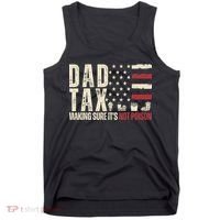 Dad Tax Making Sure It's Not Usa Flag Daddy Tax Tank Top thumb 0