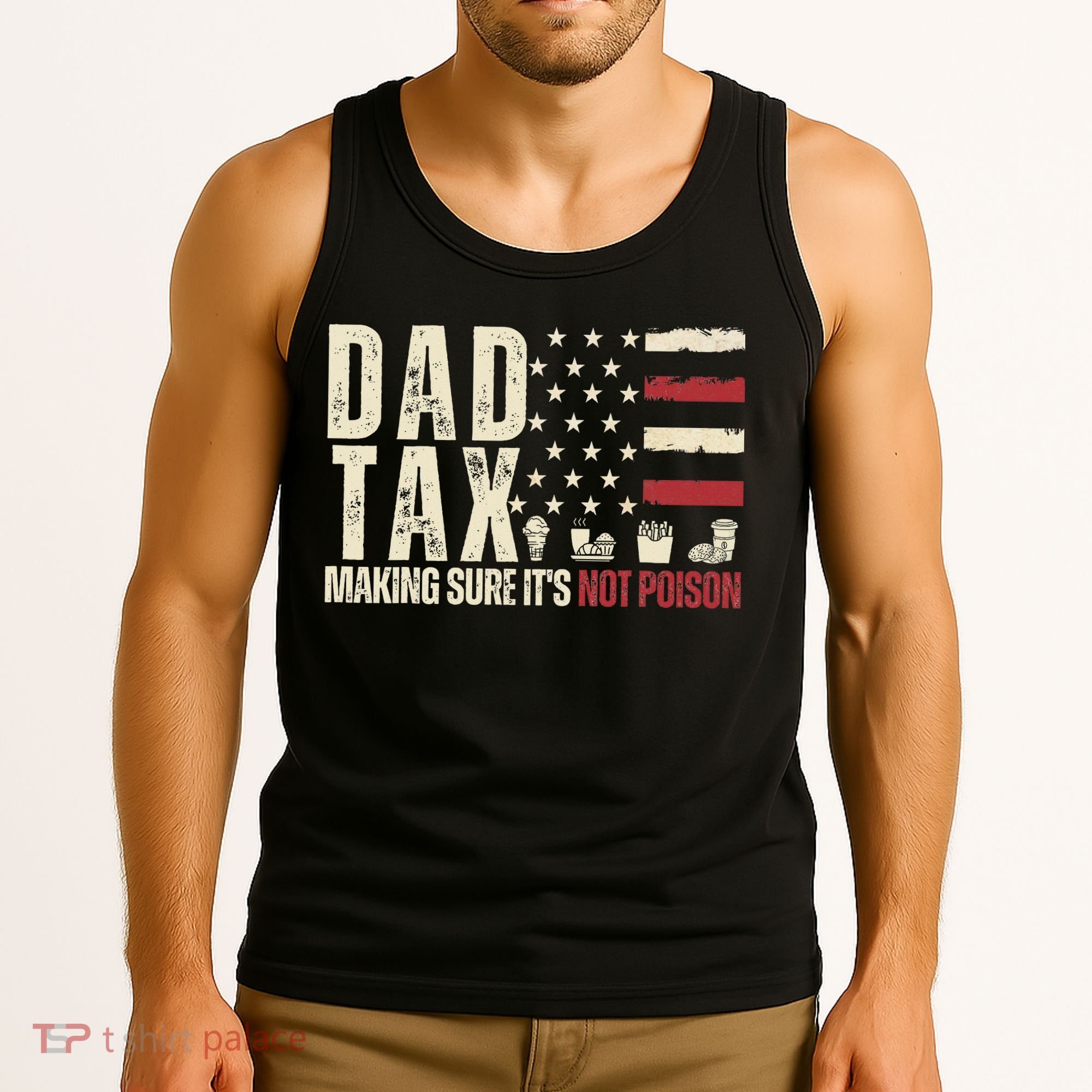 Dad Tax Making Sure It's Not Usa Flag Daddy Tax Tank Top