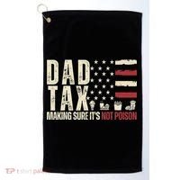 Dad Tax Making Sure It's Not Usa Flag Daddy Tax Golf Towel thumb 0