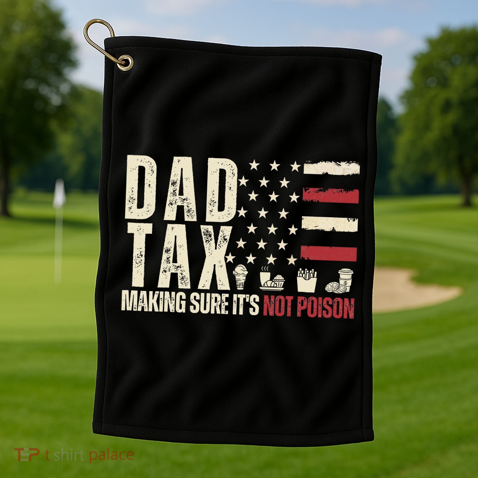 Dad Tax Making Sure It's Not Usa Flag Daddy Tax Golf Towel