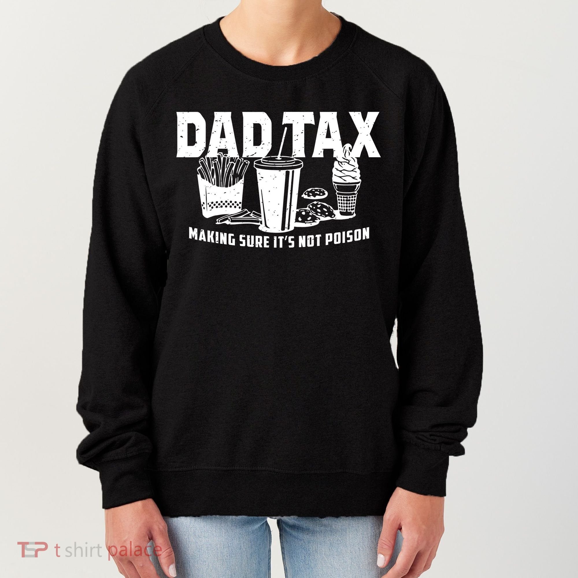 Dad Tax Making Sure ItS Not Women's Sweatshirt