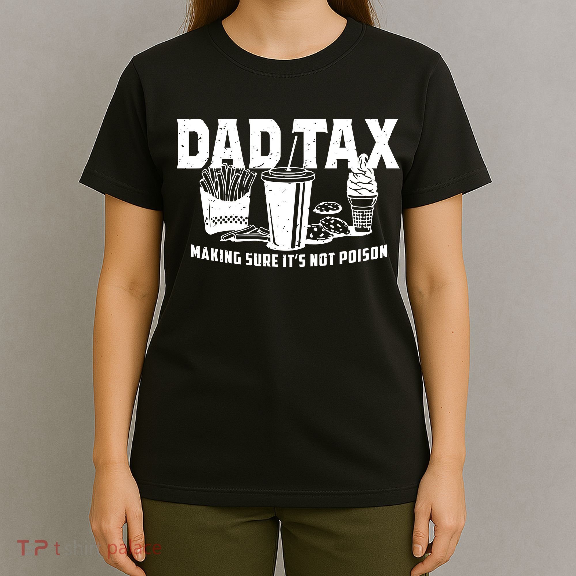 Dad Tax Making Sure ItS Not T-Shirt