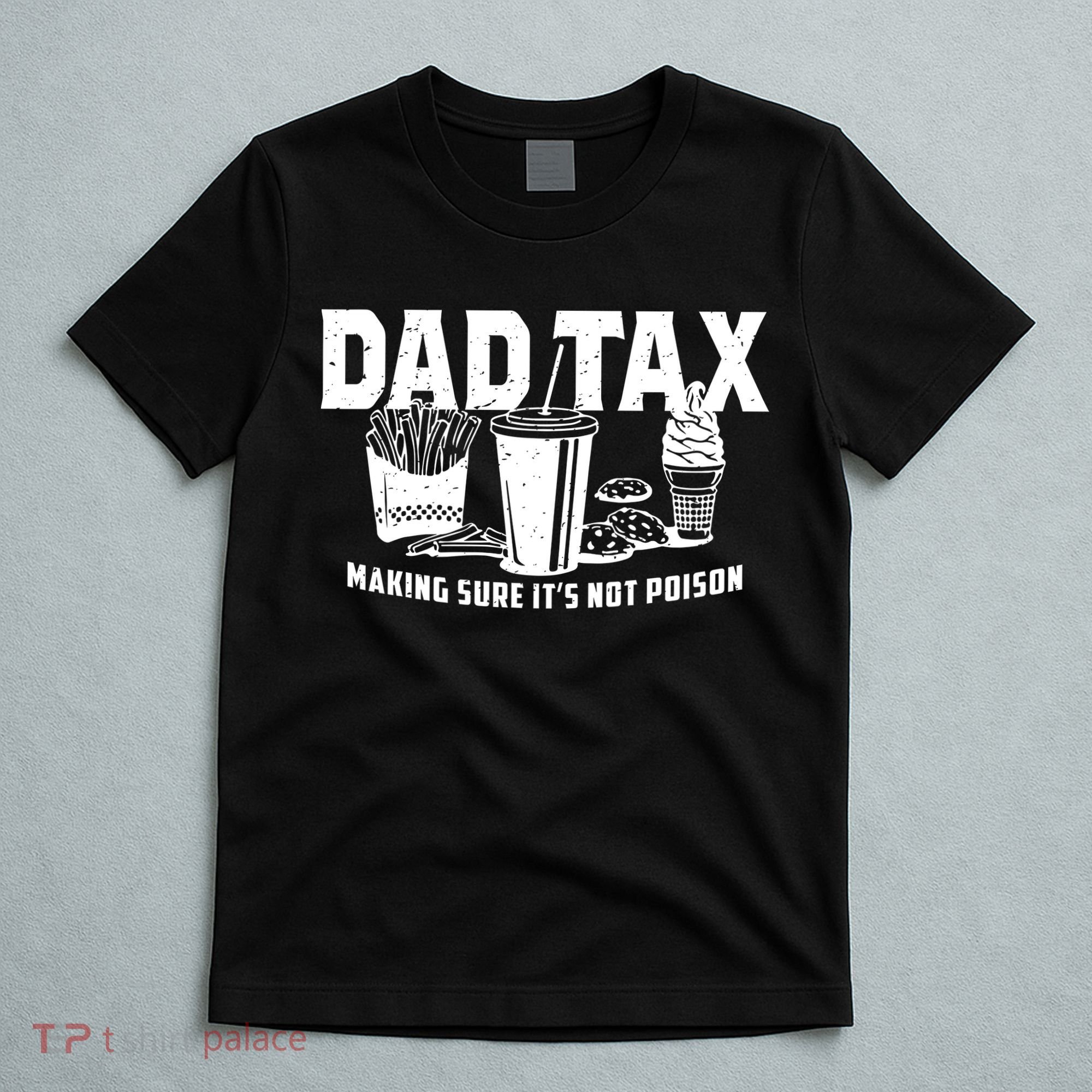 Dad Tax Making Sure ItS Not T-Shirt