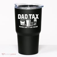 Dad Tax Making Sure ItS Not Tumbler thumb 0