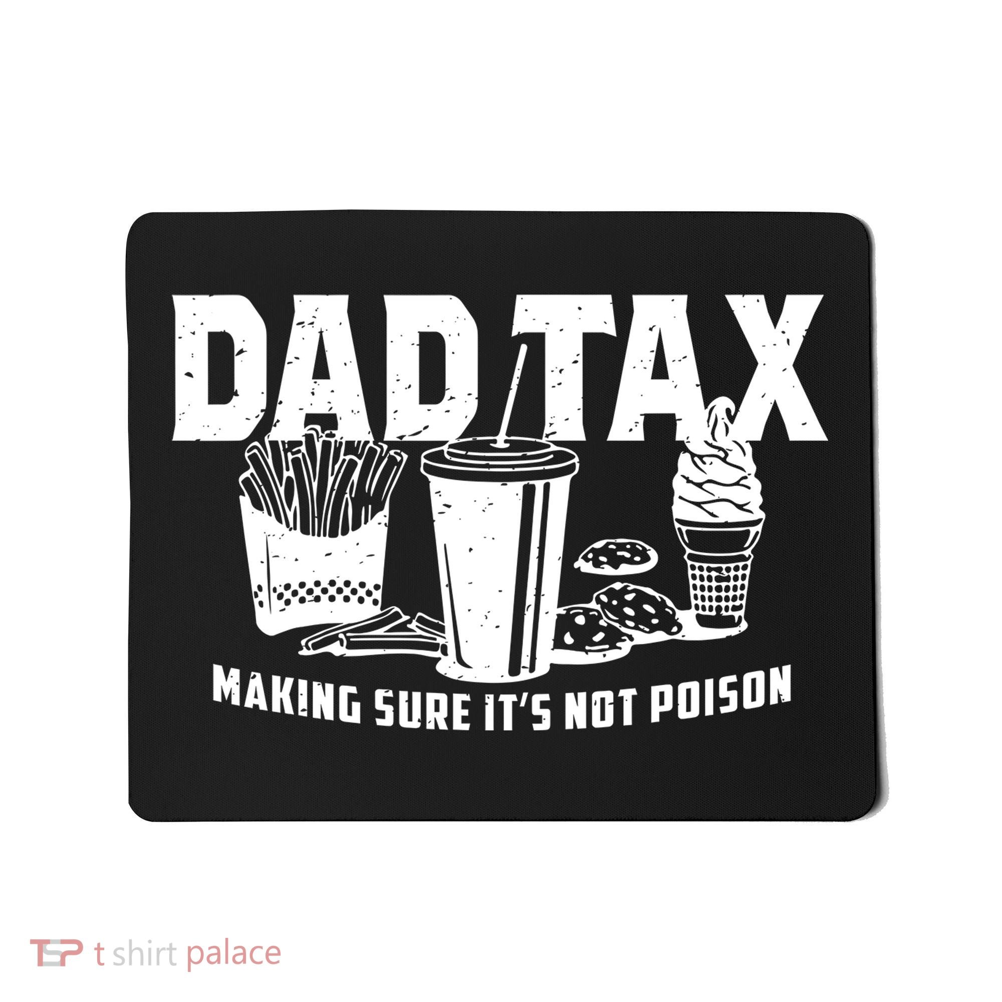 Dad Tax Making Sure ItS Not Mousepad