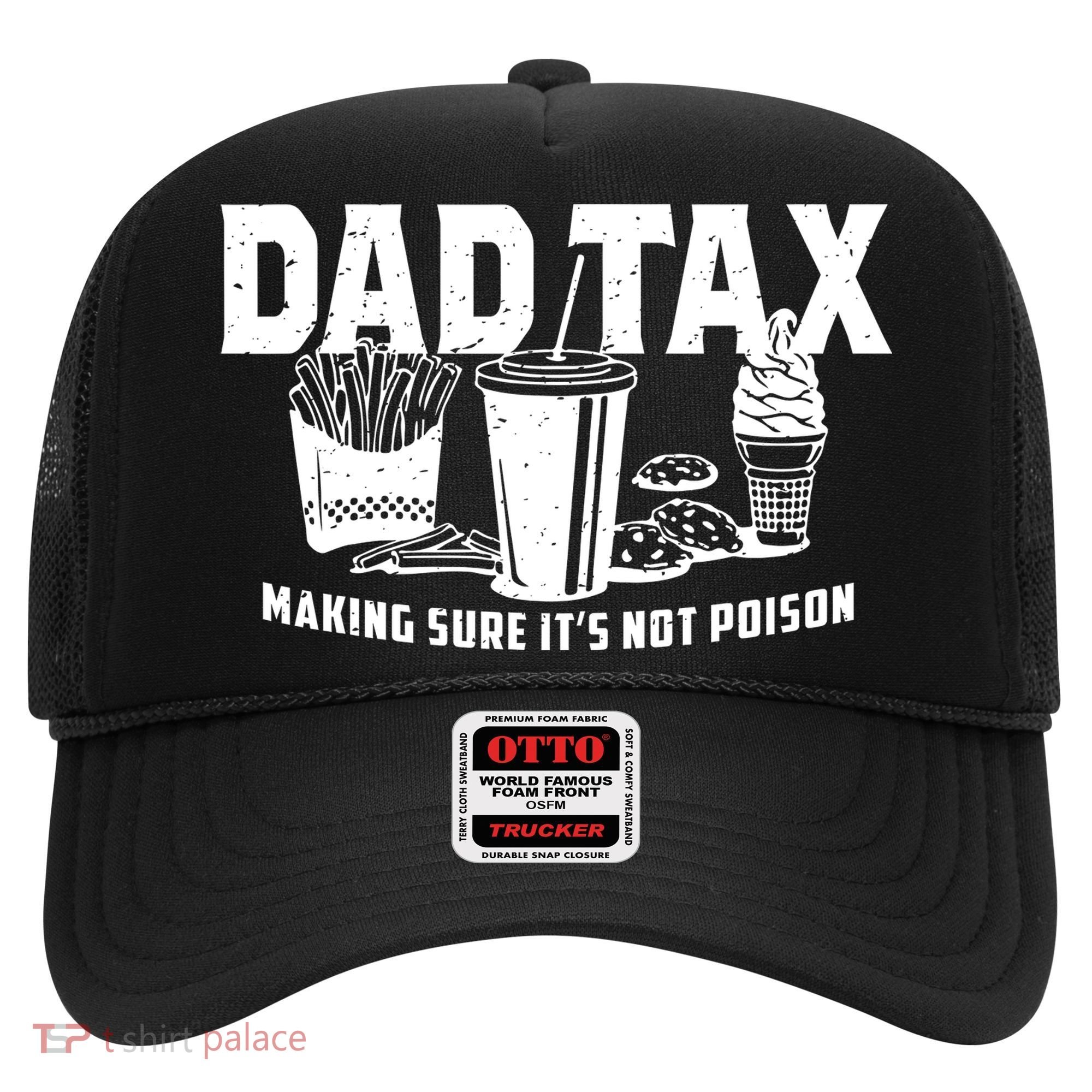 Dad Tax Making Sure ItS Not Hat