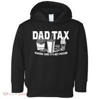 Dad Tax Making Sure ItS Not Toddler Hoodie thumb 0