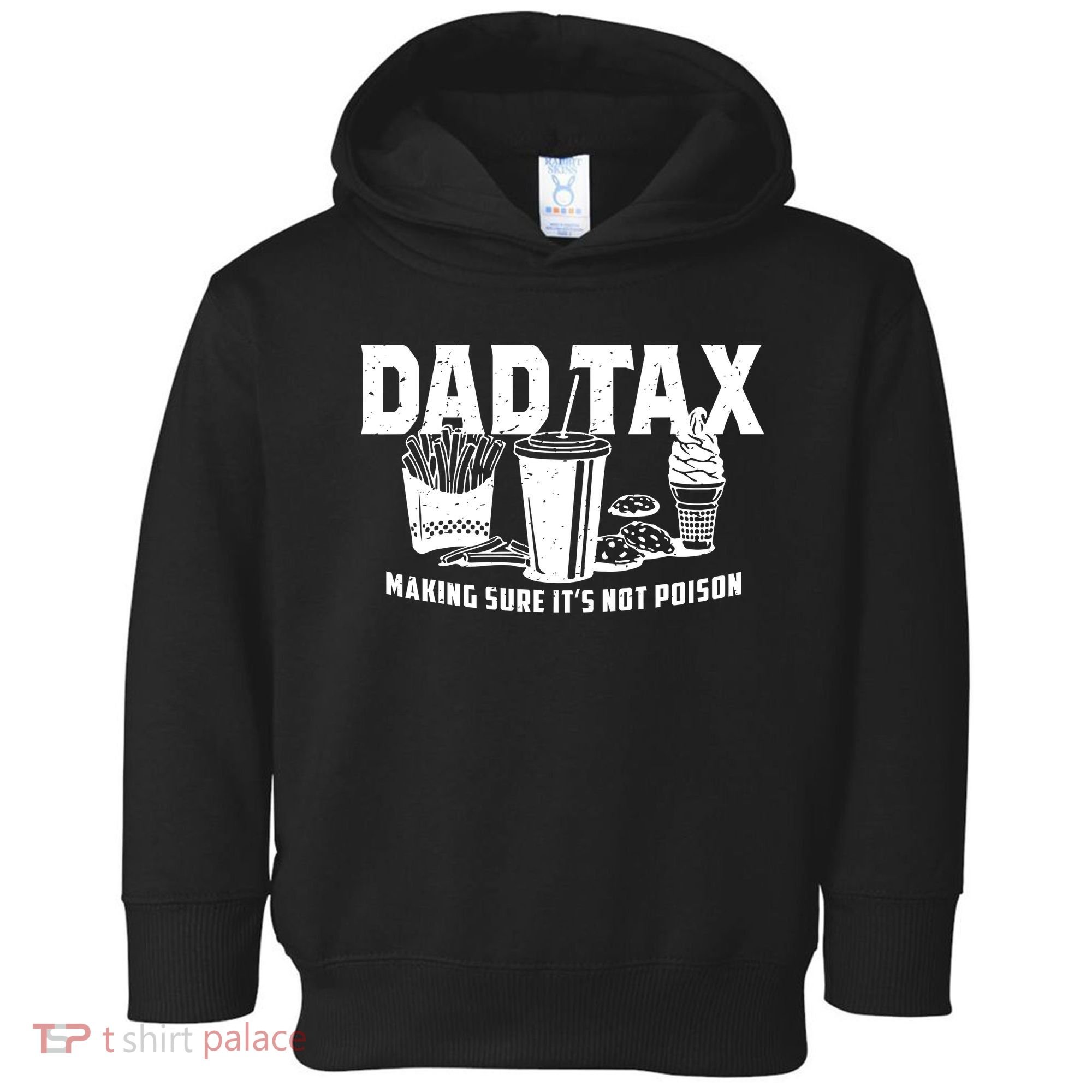 Dad Tax Making Sure ItS Not Toddler Hoodie