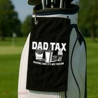 Dad Tax Making Sure ItS Not Golf Towel thumb 2