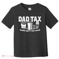 Dad Tax Making Sure ItS Not Toddler T-Shirt thumb 0