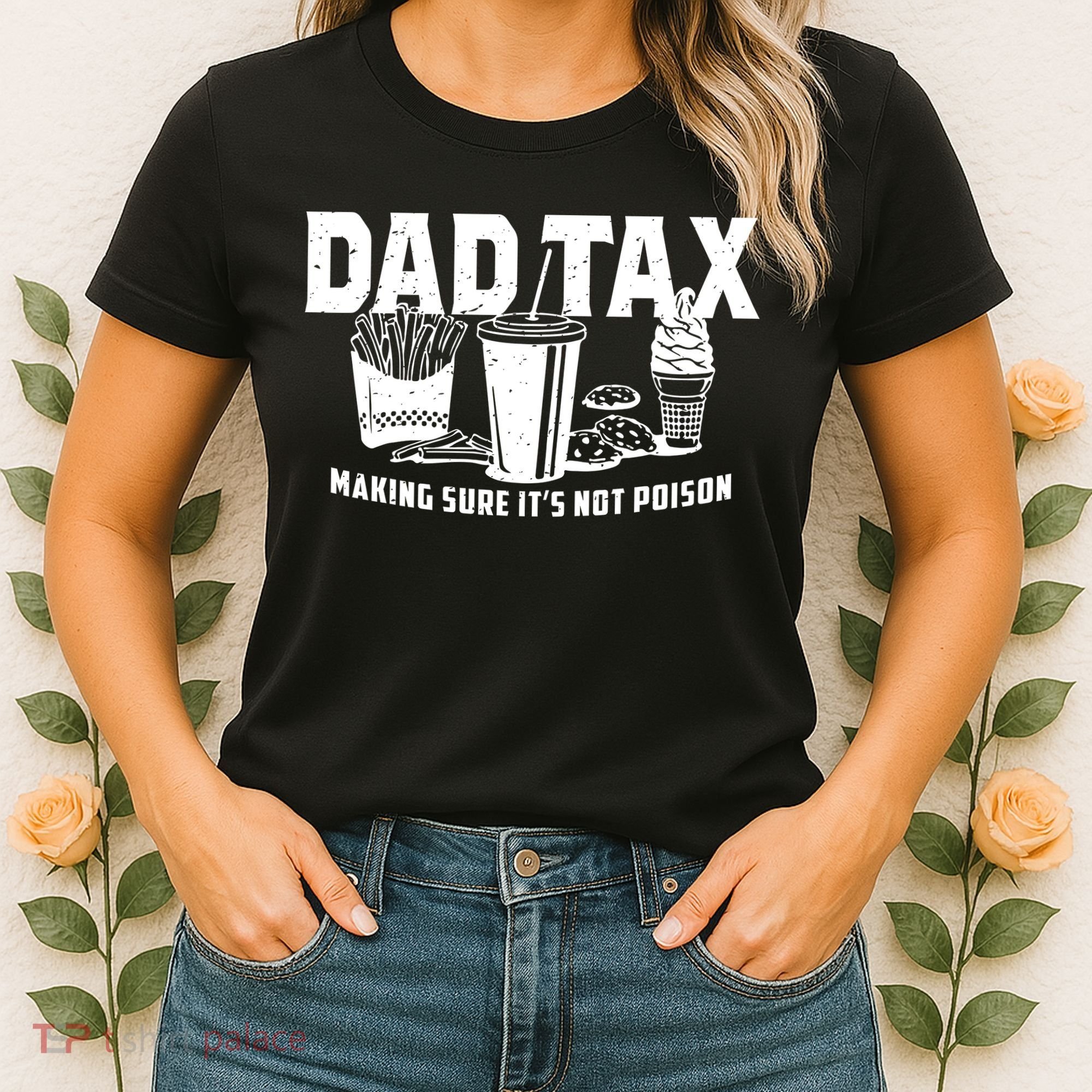 Dad Tax Making Sure ItS Not Women's T-Shirt