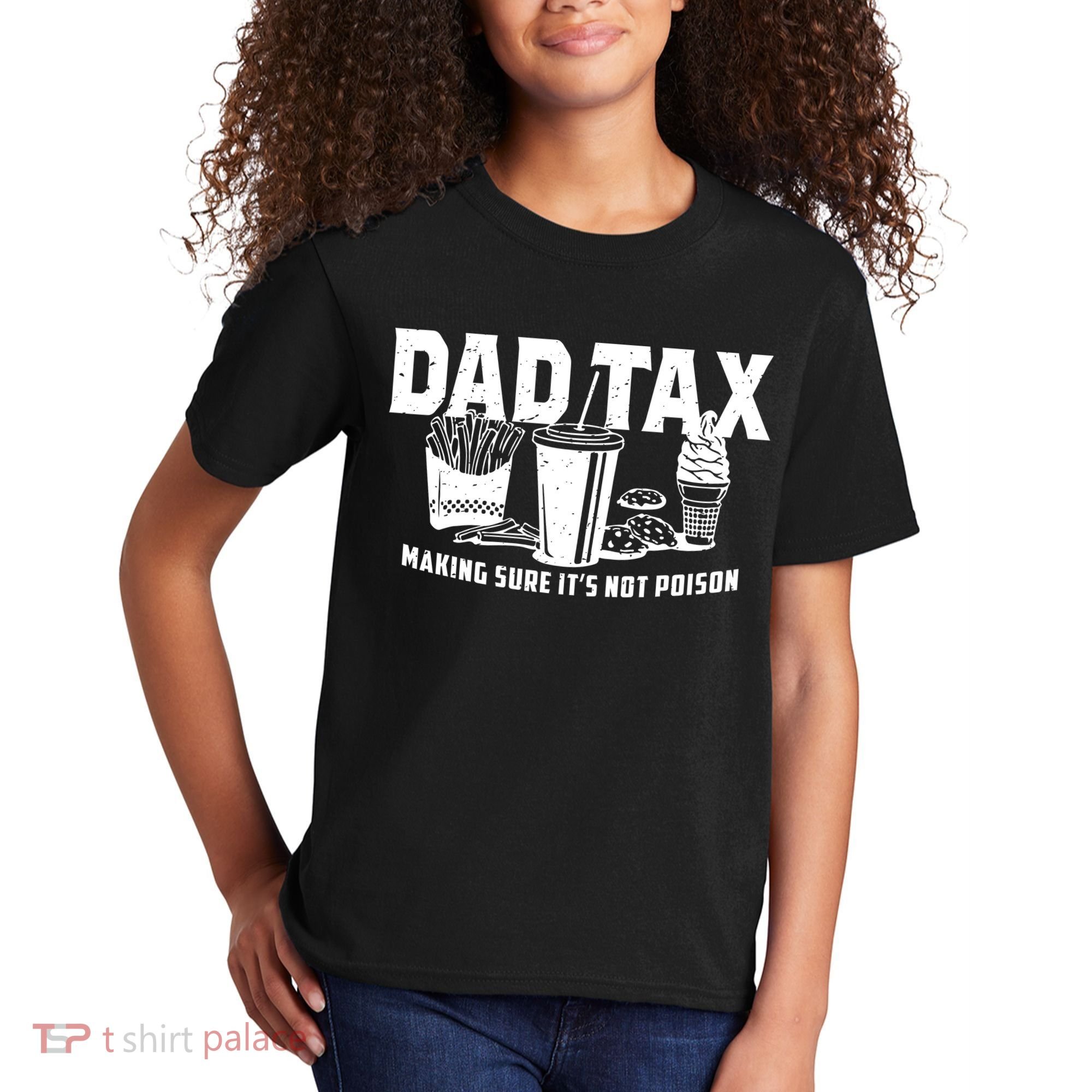 Dad Tax Making Sure ItS Not Kids T-Shirt